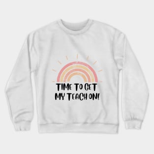 Time to get my teach on! Crewneck Sweatshirt